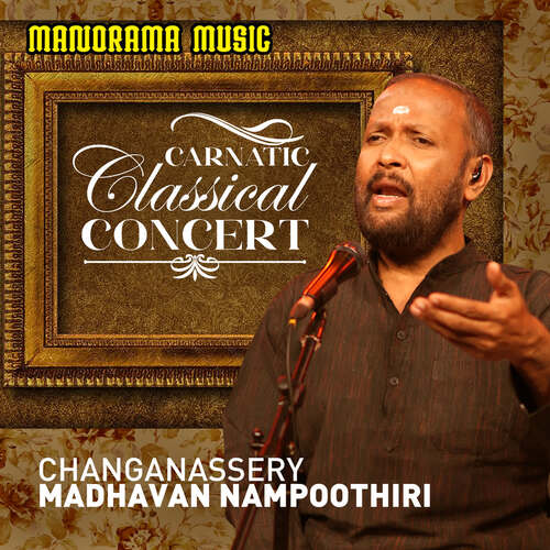 Carnatic Classical Concert - Changanassery Madhavan Nampoothiri