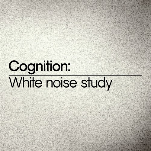 Cognition: White Noise Study