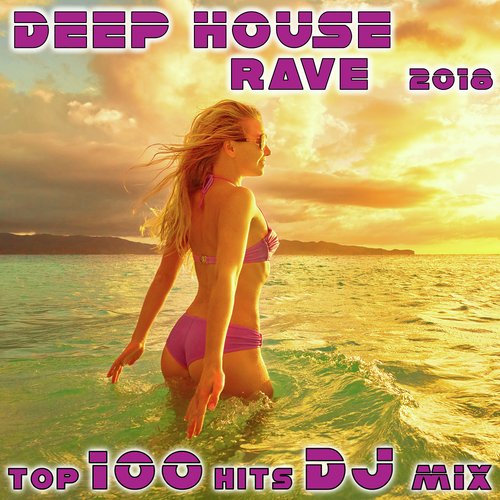 Deep House Rave 2018 Top 100 Hits DJ Mix