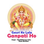 Gauri Ke Lala Ganpati Ho