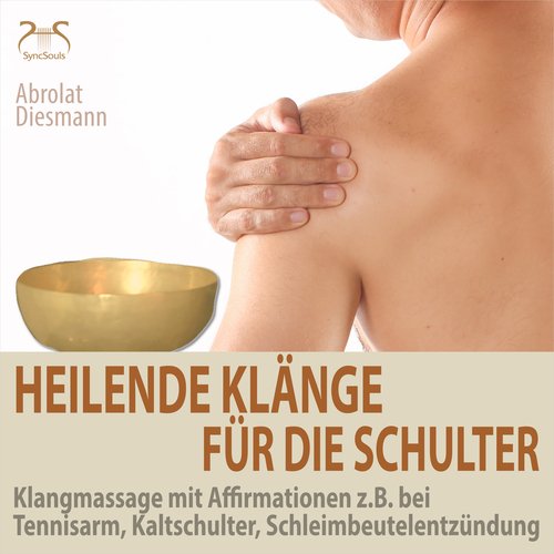 Heilende Klänge für die Schulter - Klangmassage mit Affirmationen z.B. bei Tennisarm, Kaltschulter, Schleimbeutelentzündung_poster_image