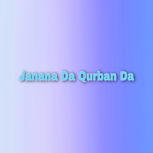 Janana Da Qurban Da