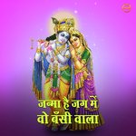 Janma Hai Jagg Mai Woh Bansiwala