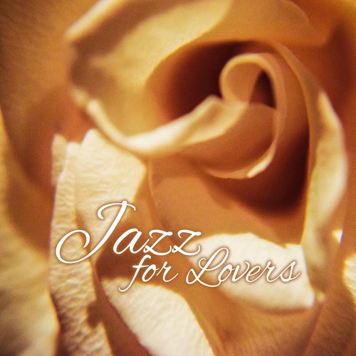 Jazz for Lovers – Smooth Jazz to Relax, Jazz Vibes, Sex Music, Made to Love, Romantic Jazz, Erotic Lounge