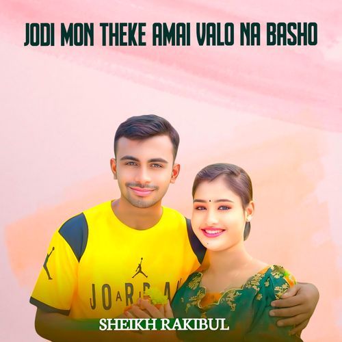Jodi Mon Theke Amay Valo Na Basho