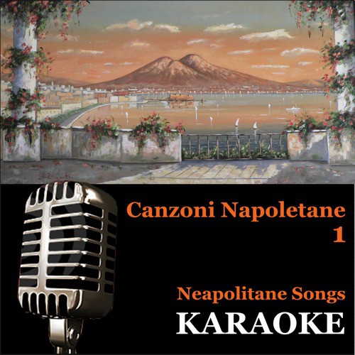 Karaoke - Neapolitan Songs: Canzoni Napoletane, Vol. 1