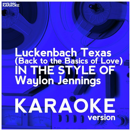 Luckenbach Texas (Back to the Basics of Love) [In the Style of Waylon Jennings] [Karaoke Version] - Single