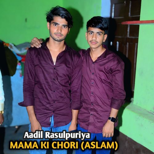 MAMA KI CHORI (ASLAM)