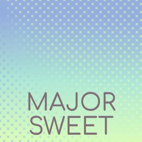 Major Sweet