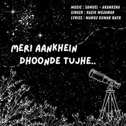 Meri Aankhein Dhoonde Tujhe-KhwtQixxb0I