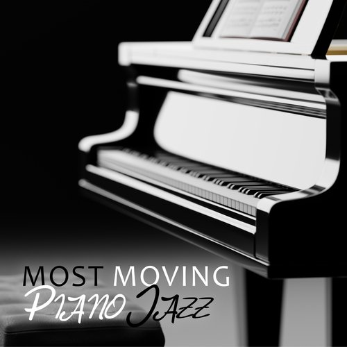 Most Moving Piano Jazz: Romantic Piano Ballads, Smooth Jazz, Piano Love Songs