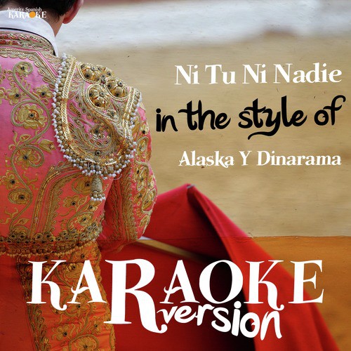 Ni Tu Ni Nadie (In the Style of Alaska Y Dinarama) [Karaoke Version] cover art