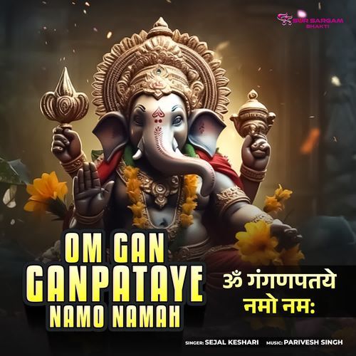 Om Gan Ganpataye Namo Namah
