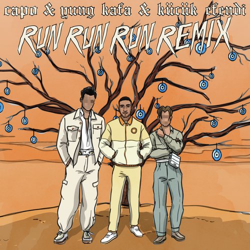 Run Run Run (feat. Yung Kafa &amp; Kücük Efendi) (Remix)_poster_image