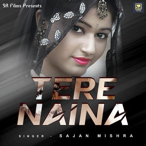 TERE NAINA