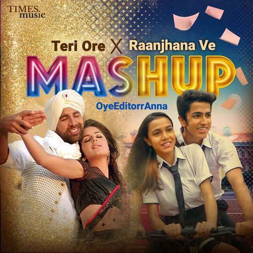 Teri Ore x Raanjhana Ve Mashup