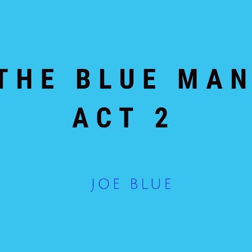 The Blue Man Act 2