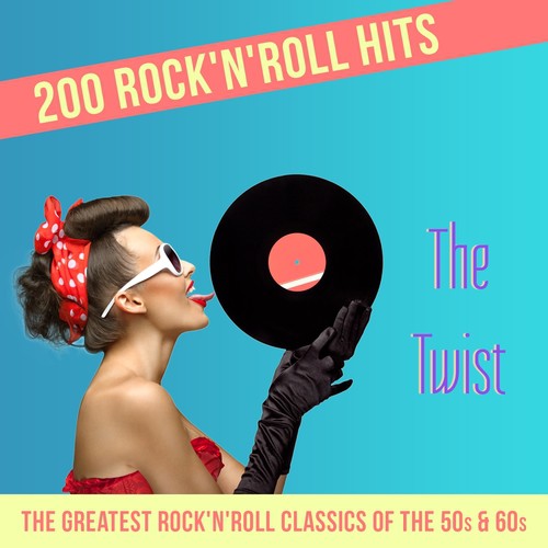 The Twist - 200 Rock'n'Roll Hits (The Greatest Rock'n'Roll Classics of the 50s & 60s)