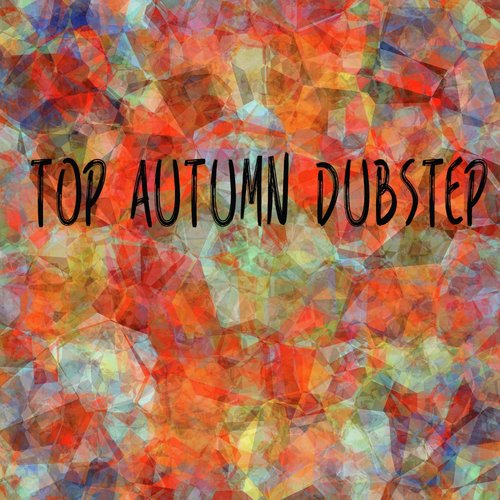 Top Autumn Dubstep