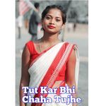 Tut Kar Bhi Chaha Tujhe