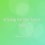 A Song for the Silent Soul
