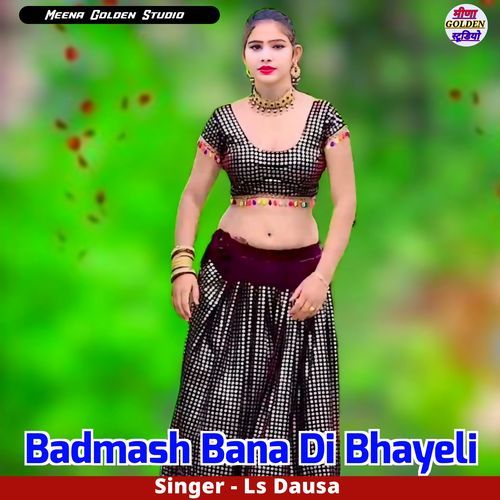 Badmash Bana Di Bhayeli