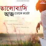 Bhalobashi Aaj Toke Koto Ta