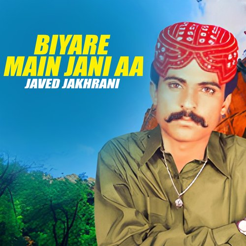 Biyare Main Jani Aa
