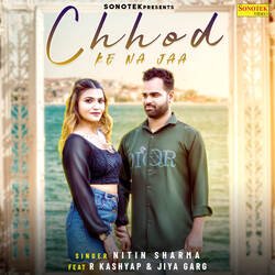 Chhod Ke Na Jaa  (feat. R Kashyap , Jiya Garg)-Q1sHXiRqQHg