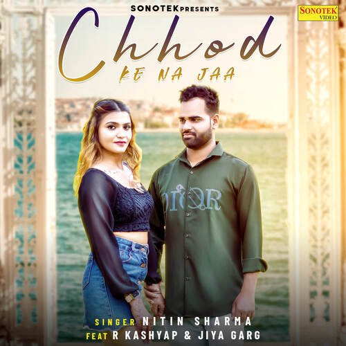 Chhod Ke Na Jaa  (feat. R Kashyap , Jiya Garg)