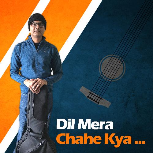 Dil Mera Chahe Kya - Single