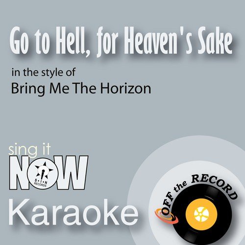 Go to Hell, for Heaven's Sake (In the Style of Bring Me The Horizon) [Karaoke Version]