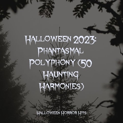 Halloween 2023: Phantasmal Polyphony (50 Haunting Harmonies)_poster_image