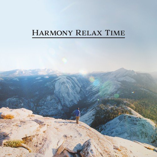 Harmony Relax Time – Serenity Chill, Pure Relaxation, Zen, New Age 2017