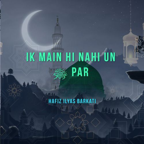 IK MAIN HI NAHI UN PAR