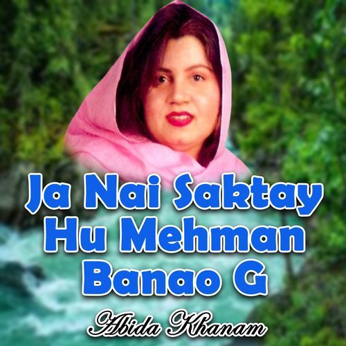 Ja Nai Saktay Hu Mehman Banao G