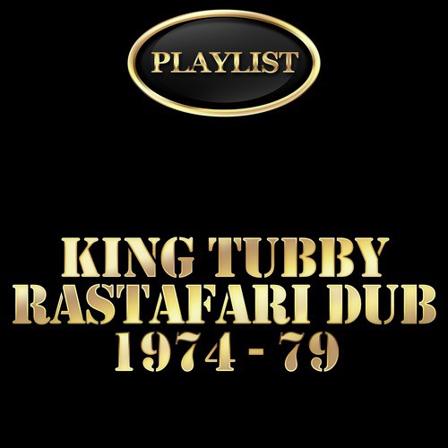 King Tubbys: Rastafari Dub 1974 - 79 Playlist