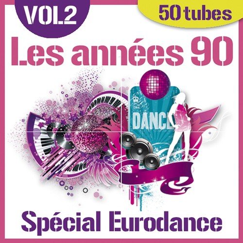 Les années 90 - Spécial Eurodance, vol. 2 (50 Hits)