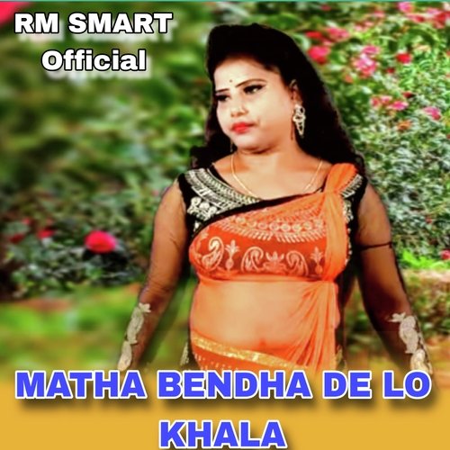 MATHA BENDHA DE LO KHALA