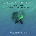 Oh My Girl (feat. Cyrus Berne) [Too Sorted & Rise Remix]