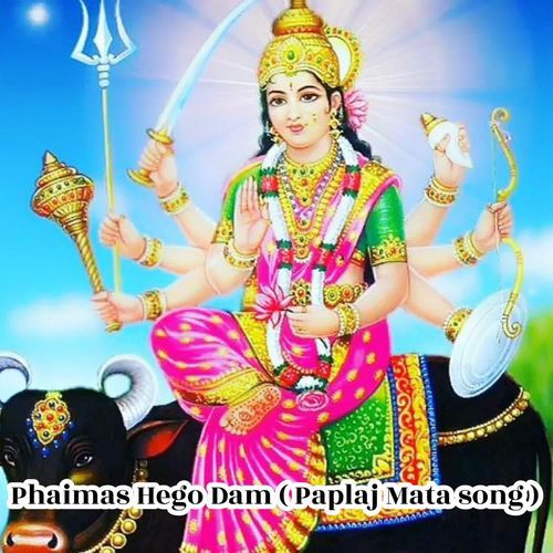 Phaimas Hego Dam ( Paplaj Mata song)