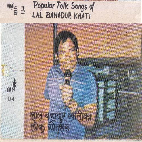 Popular Folk Songs of Lal Bahadur Khati