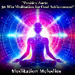 """Positive Aura: 30-Min Meditation for Goal Achievement""