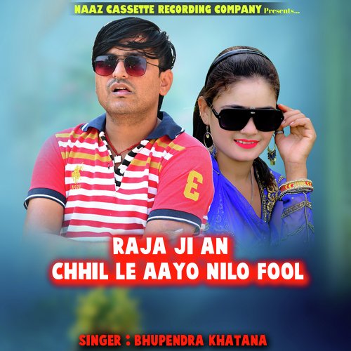 Raja ji An Chhil Le Aayo Nilo Fool