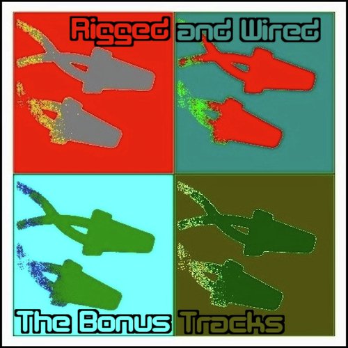 Rigged and Wired (The Bonus Tracks)