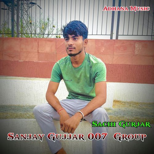 Sanjay Gujjar 007 Group