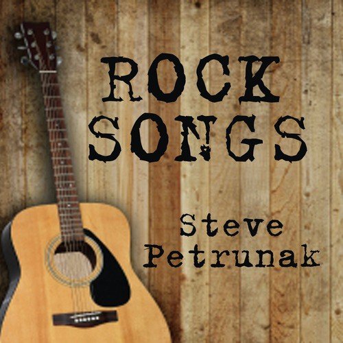 Steve Petrunak: Rock Songs