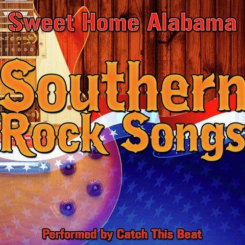 Sweet Home Alabama: Southern Rock Songs