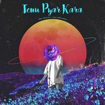 Tenu Pyar Kara