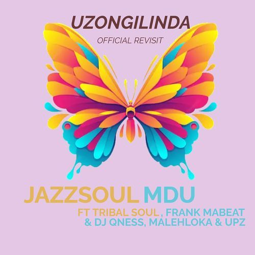 Uzongilinda (feat. Tribal Soul, Frank Mabeat, UPZ, DJ Qness & Malehloka) [Official Revisit] (Official Revisit)